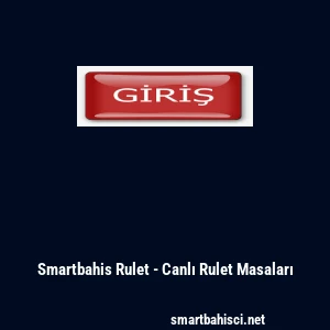 Smartbahis Rulet - Canlı Rulet Masaları